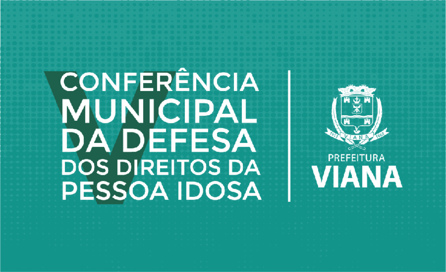 Abertas as inscrições para V Conferência de Defesa dos Direitos da Pessoa Idosa de Viana