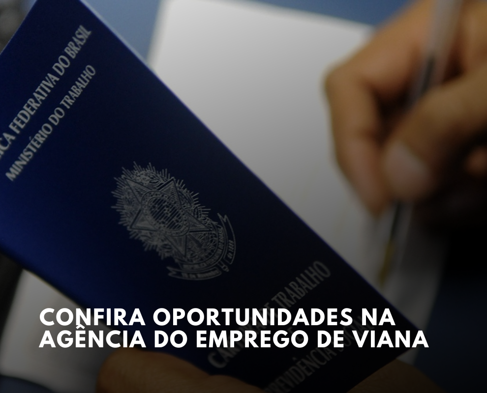 Prefeitura de Viana anuncia mais de 586 oportunidades de emprego