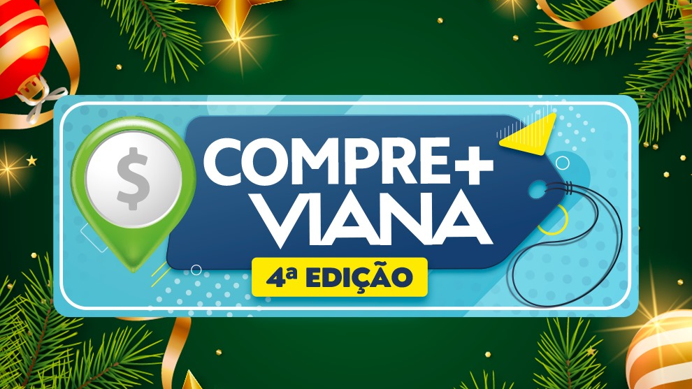 Compre + Viana: Inscrições abertas para empreendedores participarem da 4ª edição da campanha que impulsiona comércio local