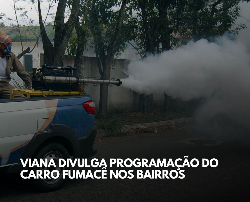 Prefeitura de Viana divulga novo cronograma do fumacê